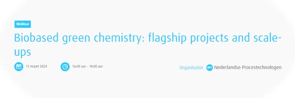 NPT Webinar: Biobased green chemistry: flagship projects and scale-ups