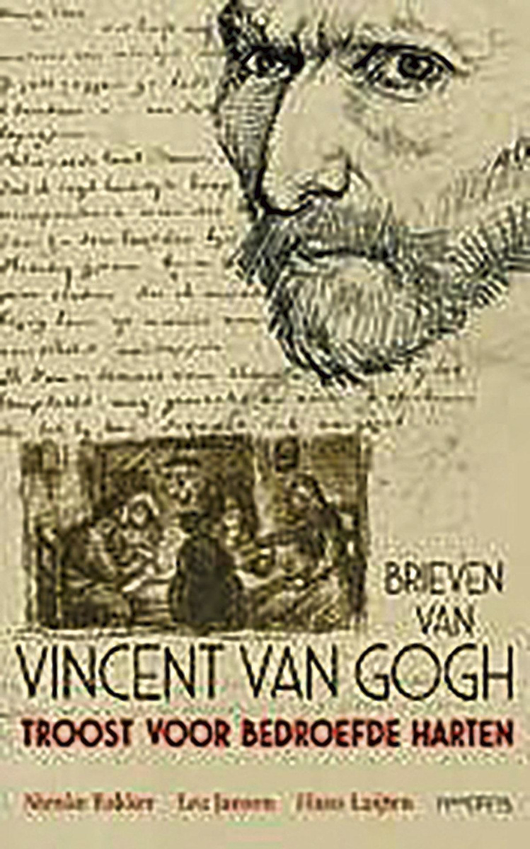 Nienke Bakker, Leo Jansen, Hans Luijten (editors), Brieven van Van Gogh, Troost voor bedroefde harten. Prometheus, 432 blz.