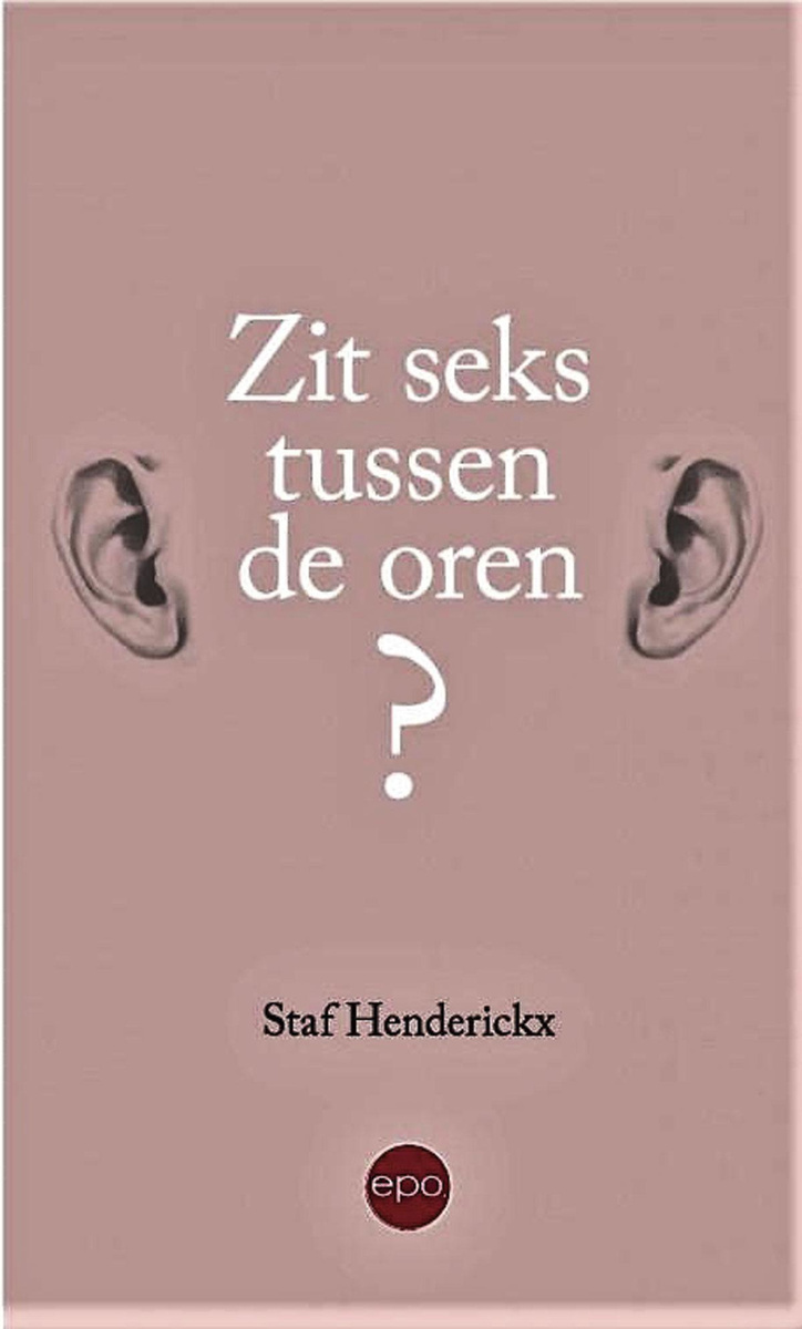 Staf Henderickx, Zit seks tussen de oren?. Epo uitgeverij, 209 blz.