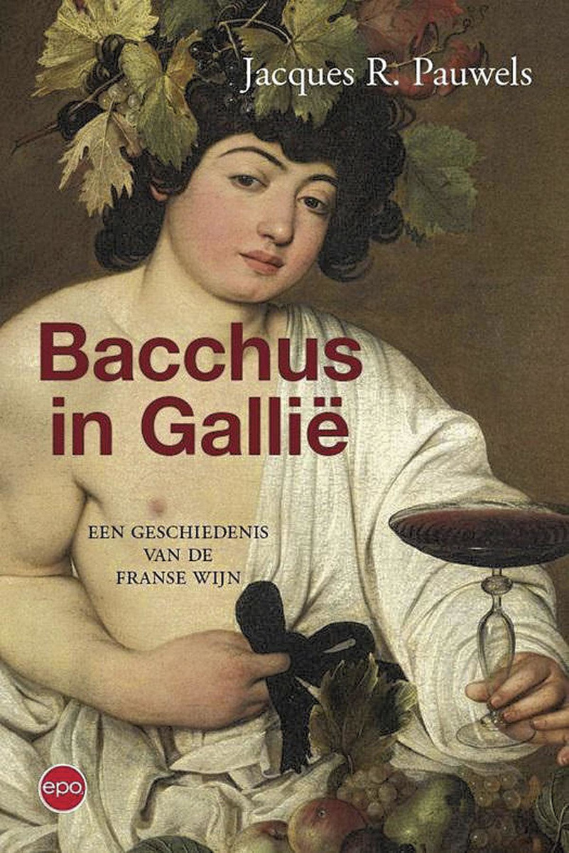 Jacques R. Pauwels, Bacchus in Gallië. Een geschiedenis van de Franse wijn. EPO, 260 blz.