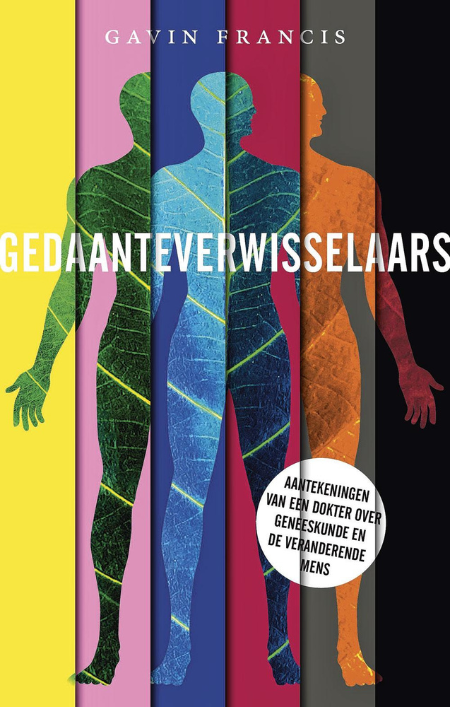 Gavin Francis. Gedaantewisselaars. Uitgeverij Nieuwezijds, Amsterdam 2019, 286 blz.