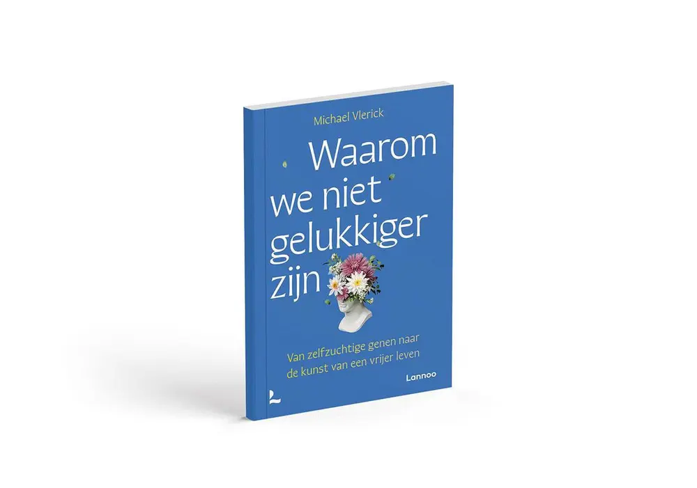 Michael Vlerick, Waarom we niet gelukkiger zijn. Van zelfzuchtige genen naar de kunst van een vrijer leven. Lannoo, Tielt.
