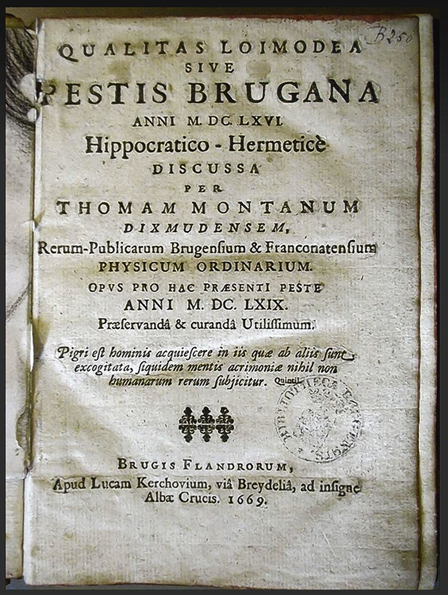 "Thomas Montanus, auteur van het boek Pestis Brugana (1669), had als hoofd van de Brugse Kamer van Gezondheid de leiding van de operationele strijd tegen de pest. De politici-beleidsmakers speelden toen de tweede viool."