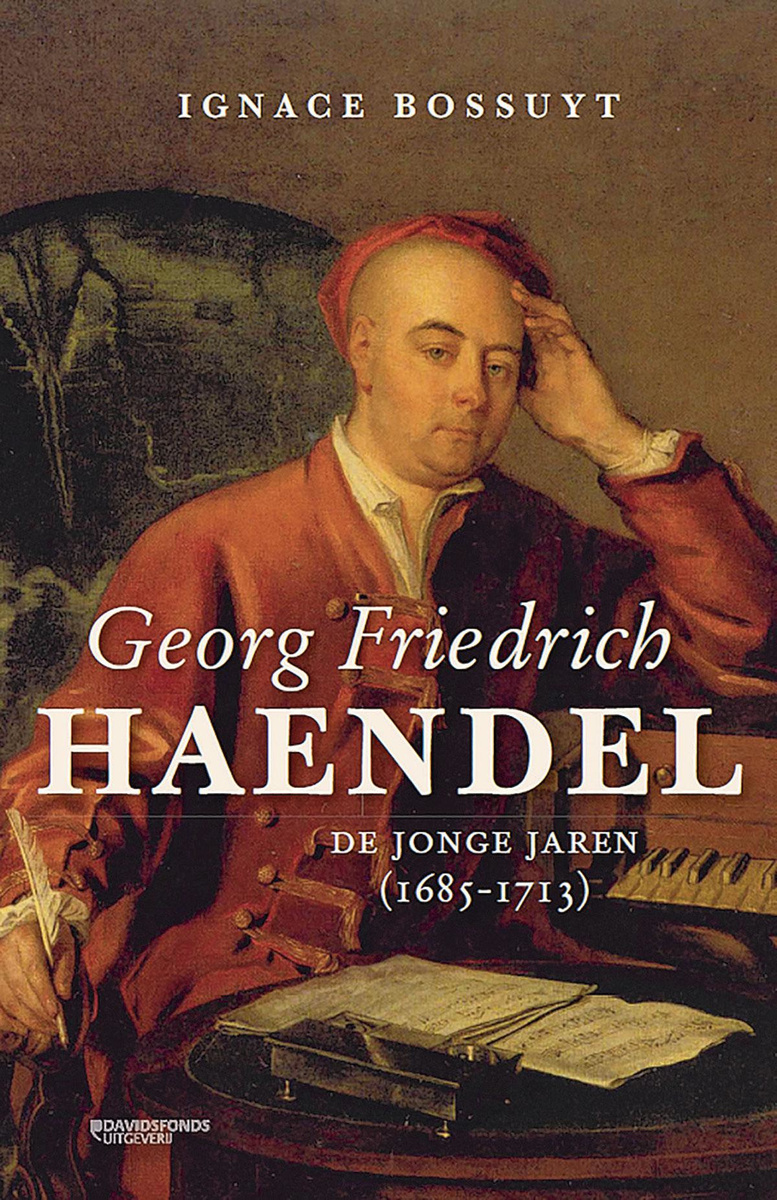 Ignace Bossuyt, Georg Friedrich Haendel: de jonge jaren (1685-1713). Davidsfonds, 304 blz.