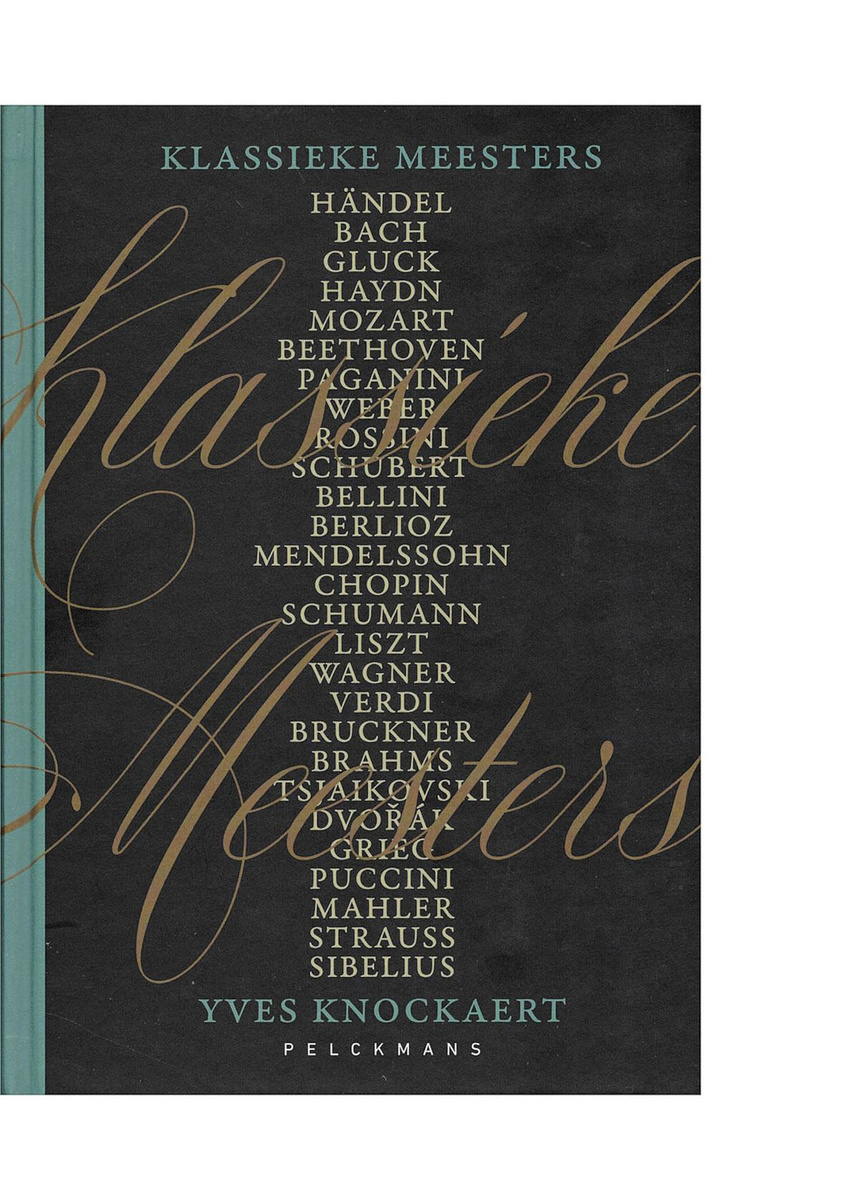 Yves Knockaert, Klassieke meesters:de grote componisten van de 18de en 19de eeuw. Uitgeverij Pelckmans, 672 blz.