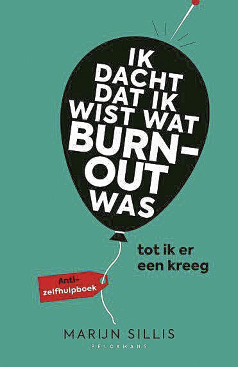 Marijn Sillis, Ik dacht dat ik wist wat burn-out was, tot ik er een kreeg. Uitg. Pelckmans, 184 blz.