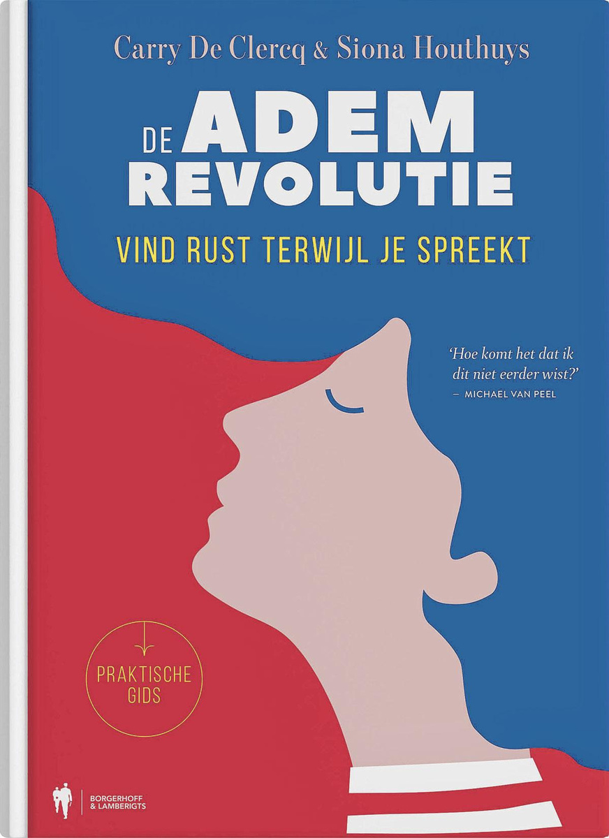 Carry De Clercq & Siona Houthuys, De Ademrevolutie, vind rust terwijl je spreekt. Uitgeverij Borgerhoff-Lamberigts, 175 blz.
