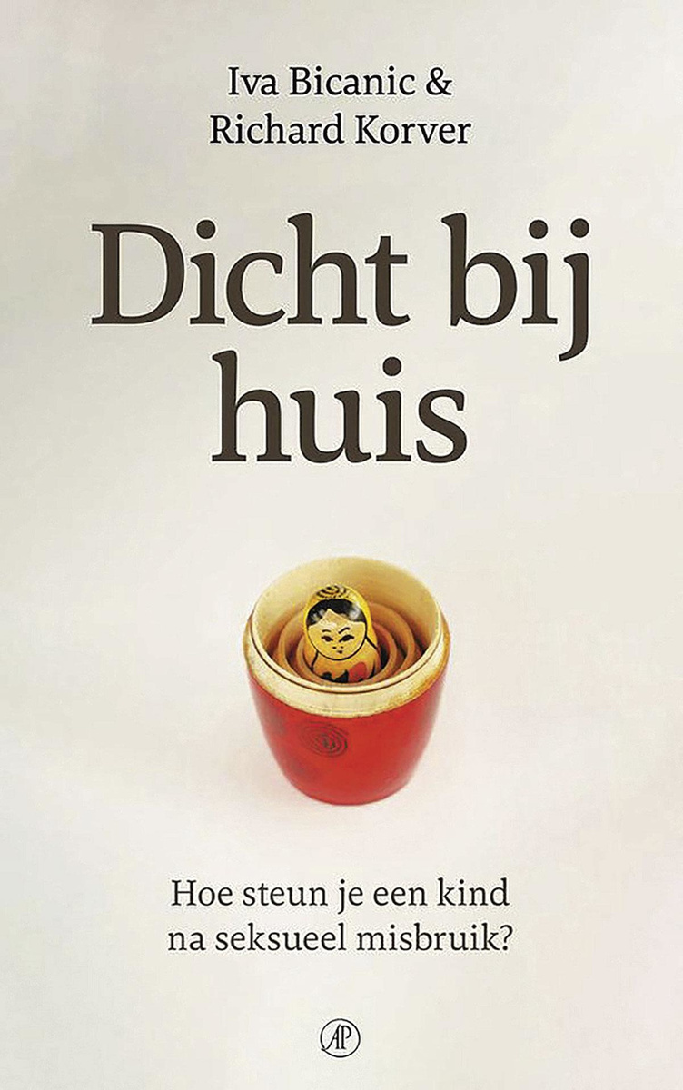 Iva Bicanic en Richard Korver, Dicht bij huis. Hoe steun je een kind na seksueel misbruik? De Arbeiderspers, 228 blz.