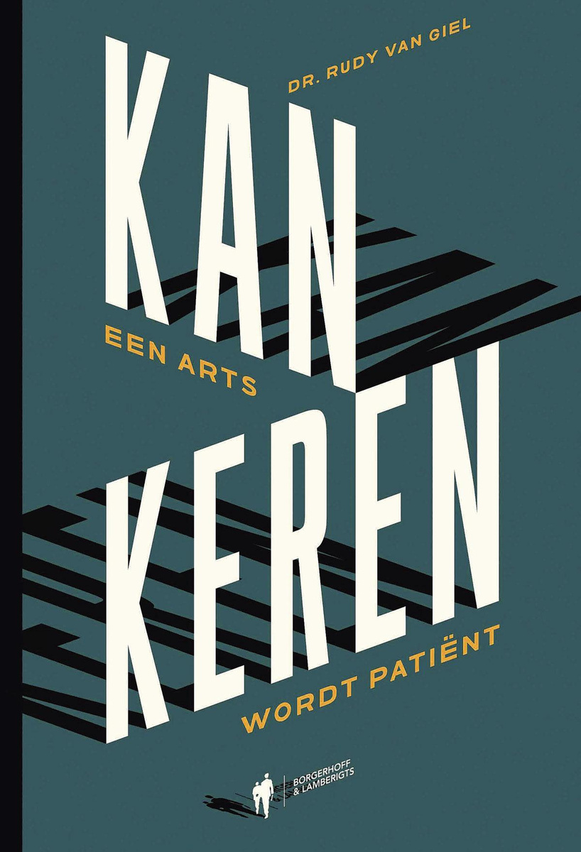 Rudy Van Giel, Kankeren, een arts wordt patiënt. Borgerhoff & Lamberigts, 192 blz.