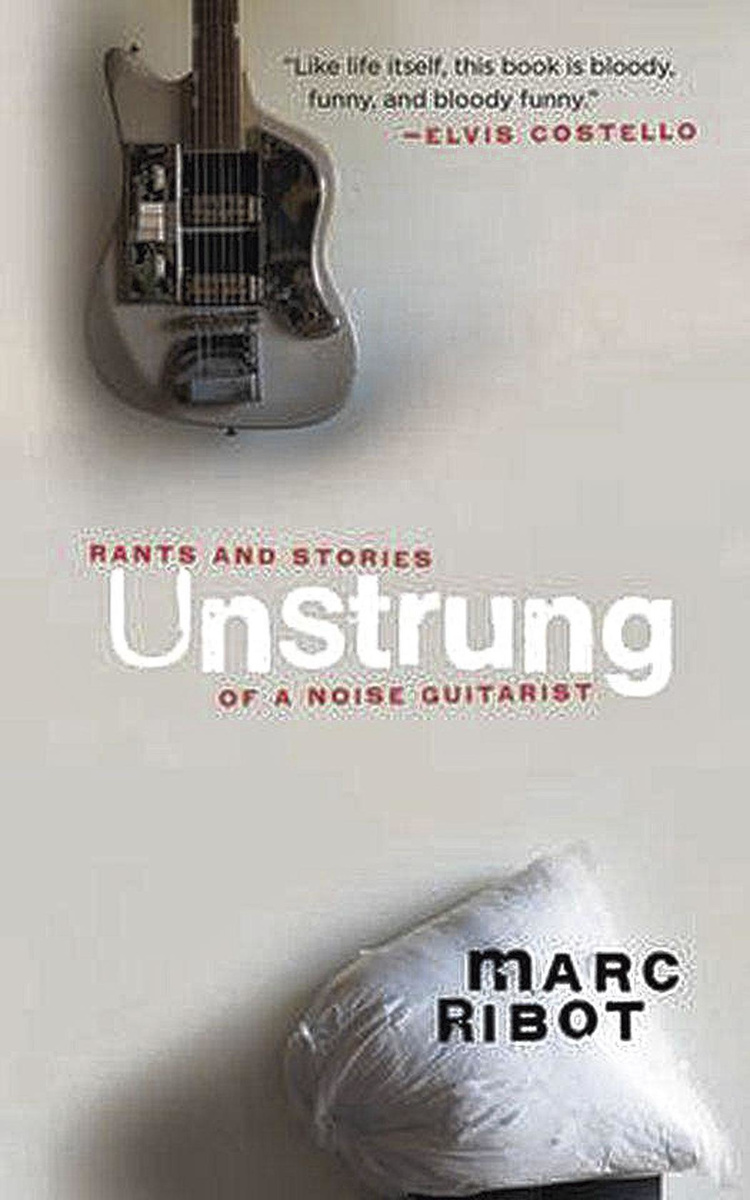 Marc Ribot, Unstrung. Rants and stories of a noise artist. Akashic NY, 216 blz.