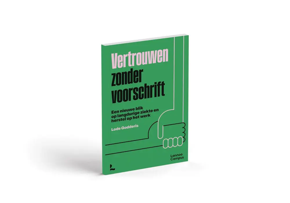 Lode Godderis, Vertrouwen zonder voorschrift. Een nieuwe blik op langdurige ziekte en herstel op het werk. Lannoo Campus, 2024.