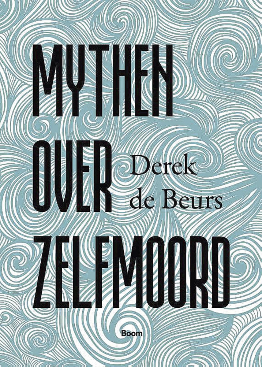 Derek de Beurs. Mythen over zelfmoord. Boom, 160 blz., 20 euro.