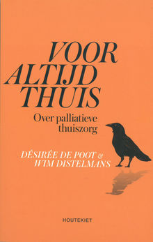 Voor altijd thuis. Over palliatieve thuiszorg. Désirée De Poot en Wim Distelmans. Houtekiet 222 blz. 21,99 euro