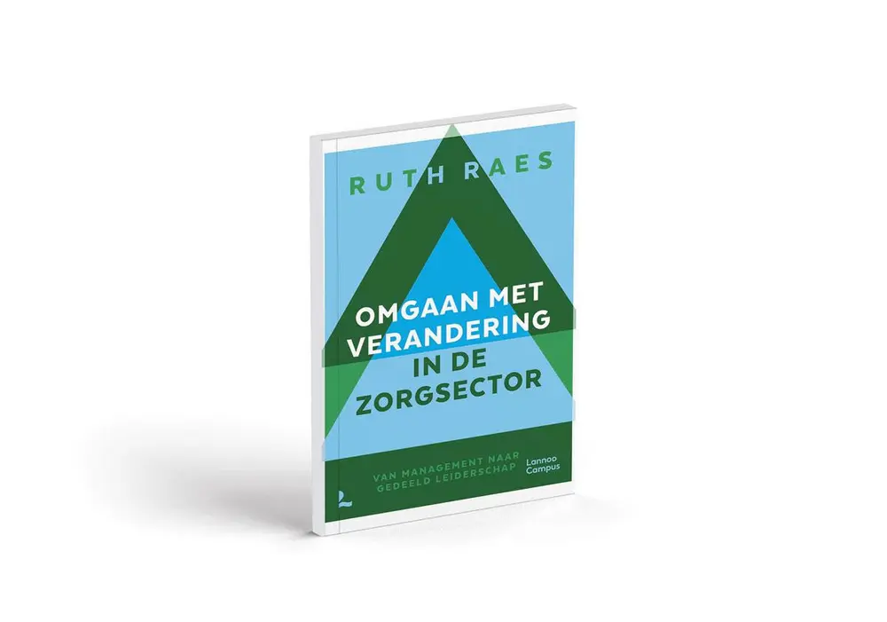Ruth Raes, Omgaan met verandering in de zorgsector. Van management naar gedeeld leiderschap. Lannoo, 2024.
