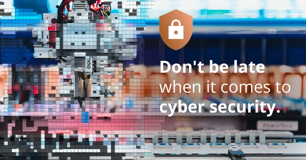 Cyber Security - Don't be late